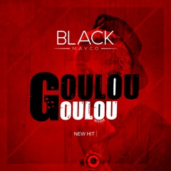 GOULOU GOULOU | BLACK MAYCO - NEW HITS