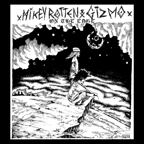 Mikey Rotten & Gizmo - On The Edge