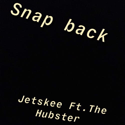 Snap Back Ft. The Hubster (Prod. By Isaiah Vest)