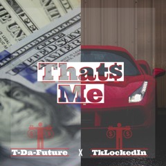 Thats Me (Feat. Tklockedin)