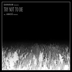 Darkraw - Try Not To Die (Ankoù Remix)