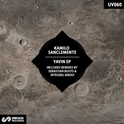 Kamilo Sanclemente - Yavin EP (remixes by Sebastian Busto & Integral Bread)