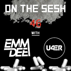 On The Sesh - Ep 46 - ft. U4ER