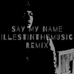 Say My Name Remix