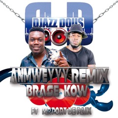 DjazzDous - Anmweyyyy Remix Ft Mr. Port-de-Paix(Brase Ko W) Prodz. Montana Keys