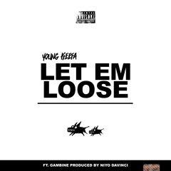 KEEFA FT GAMBINO - LET EM LOOSE PROD. NIYO DAVINCI