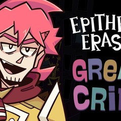 Epithet Erased Credits Theme - GREAT AT CRIME (feat. The Musical Ghost + OR3O)