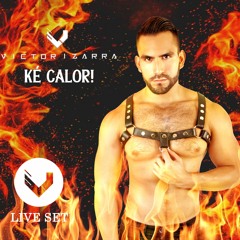 KÉ CALOR! LIVE SET BY VICTOR IZARRA