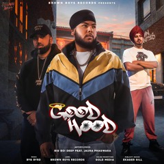 Good Hood- BIG BOI DEEP Ft. JAURA PHAGWARA PROD. BYG BYRD
