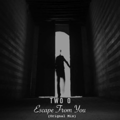 Escape From You (Original Mix)
