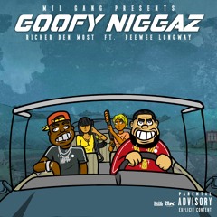 Goofy Niggaz (feat. Peewee Longway)