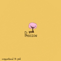 Passion - Copperhead ft Pali