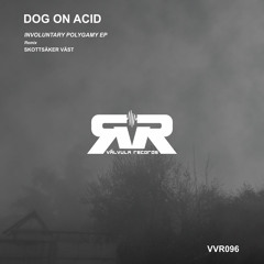 [Valvula096] Dog On Acid - Equivocating Response (Original Mix)