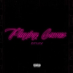 Playing Games (Remix)