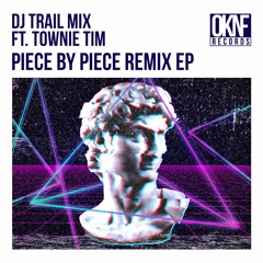 DJ Trail Mix Ft. Townie Tim - Piece By Piece (RIFFA Remix)