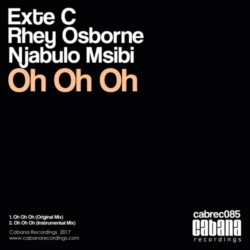 Exte C, Rhey Osborne, & Njabulo Msibi - Oh Oh Oh