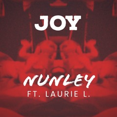 Joy (Nunley feat Laurie L. | Prod. Big Juice)