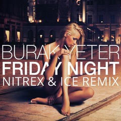 Burak Yeter - Friday Night (Nitrex & Ice Remix)