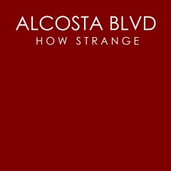 Alcosta Blvd - How Strange (Airplay Mix)