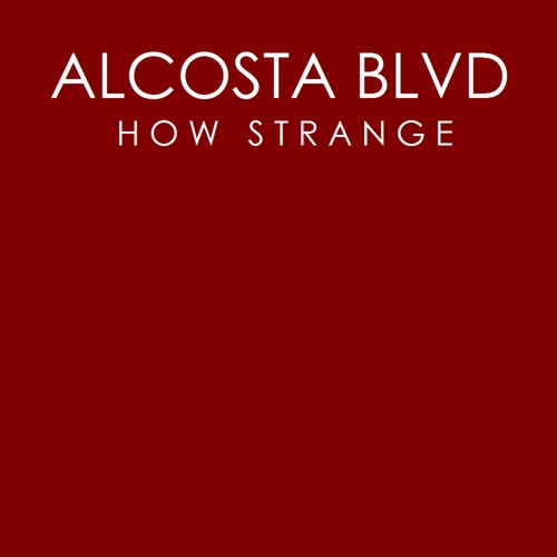 Alcosta Blvd - How Strange (Airplay Mix)