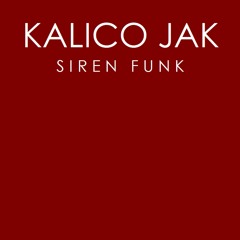 Kalico Jak - Siren Funk (Radio Edit)
