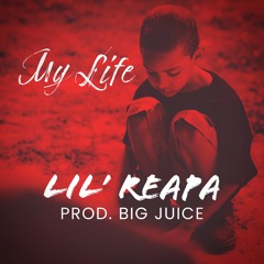 My Life (Perf: lil’ reapa | Prod: Big Juice)