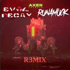 Axen-tremble (Evol decay x Runamuck RMX)