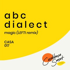 Abc Dialect — Magic (LEFTI Remix)