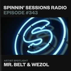 Spinnin’ Sessions 343 - Artist Spotlight: Mr. Belt & Wezol