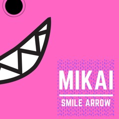 MIKAI - SMILE ARROW