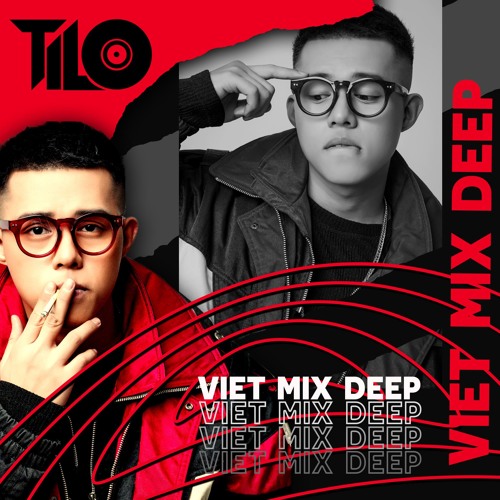 Mixtape VietDeep Mix - My Style My Name vol 16 - TiLo Mix