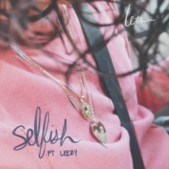 selfish (feat. Leezy)