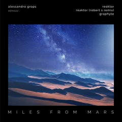 Premiere: Alessandro Grops - Reaktor (Robert S (PT) Remix) - Miles From Mars