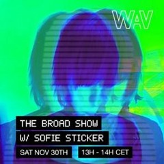 BROAD SHOW #11 @WAV 30.11.2019 feat. Yu Su, Helena Hauff, Avalon Emerson, Kedr Livanskiy...
