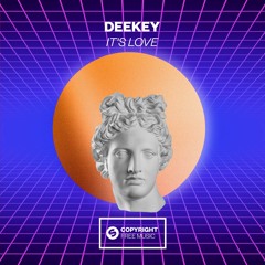 Deekey - It's Love [OUT NOW]