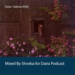 Daira Selecta #304 - Shveba