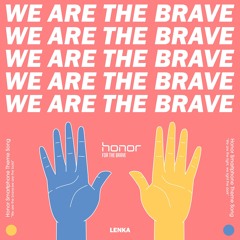 We Are The Brave (Honor Smartphone Theme Song)