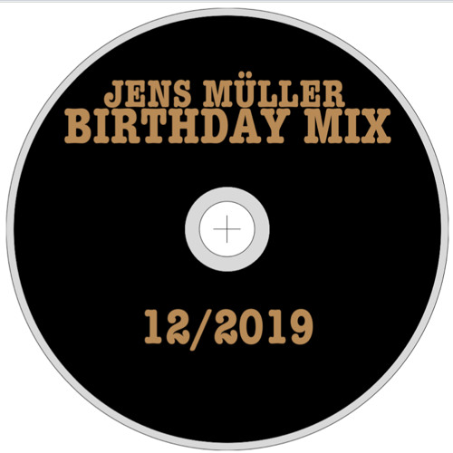 Stream Birthday Mix 19 By Jens Mueller Listen Online For Free On Soundcloud