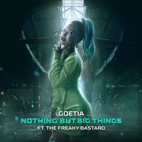 Goetia Feat. The Freaky Bastard - Nothing But Big Things