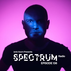 Spectrum Radio 136 by JORIS VOORN | Live from E1, London Pt. 2