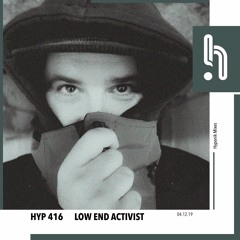 Hyp 416: Low End Activist