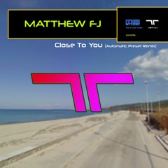 MATTHEW FJ "Close To You (Automatic Preset Remix)"[Preview] Out on Spotify & iTunes!