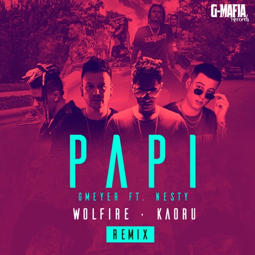 GMeyer Feat Nesty - PAPI (Wolfire, Kaoru Remix)[FREE DOWNLOAD]