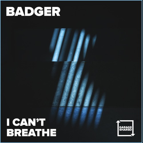 Badger - I Can't Breathe