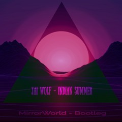 Jai Wolf - Indian Summer (Mirror World Bootleg)