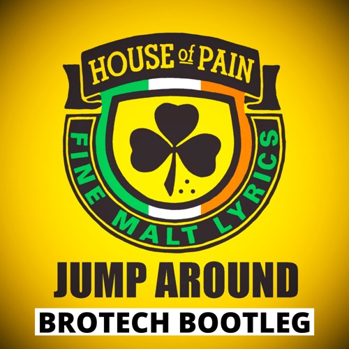 House Of Pain Jump Around Brotech Bootleg By Brotech