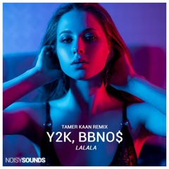 Y2K, bbno$ - Lalala (Tamer Kaan Remix)