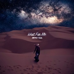 Wait For Me [OUT NOW]
