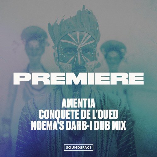 Premiere: Amentia - Conquête De L'Oued (Noema's Darb-I Dub) [Sol Selectas]