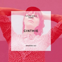 Future Disco Radio - Episode 023 - Cinthie Special